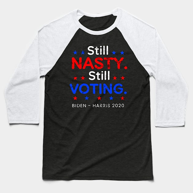 Still Nasty Still Voting with Stars Design, 2020 Election for Bide Harris President Baseball T-Shirt by WPKs Design & Co